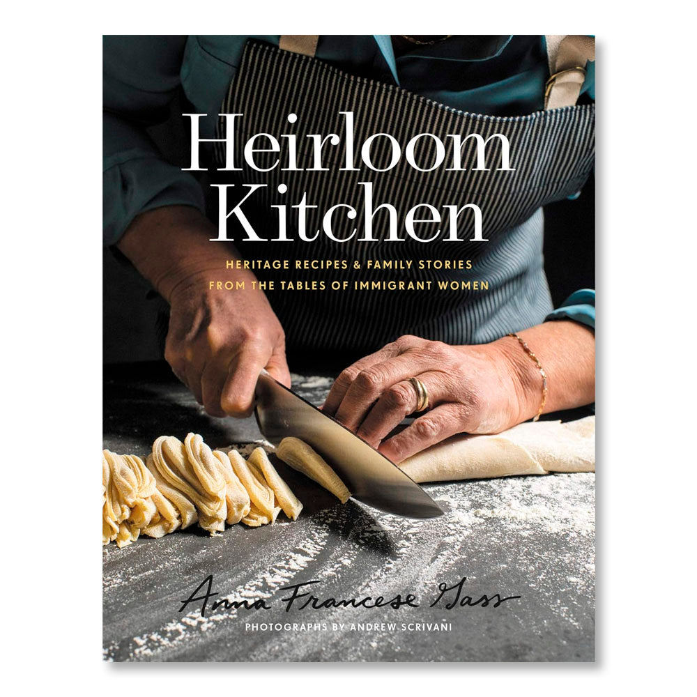 Heirloom Kitchen: Heritage Recipes and Family Stories from the Tables of Immigrant Women