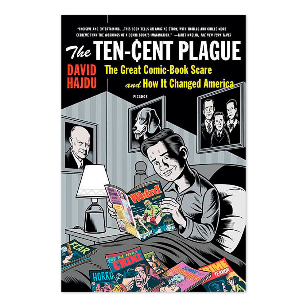 The Ten-Cent Plague: The Great Comic-Book Scare and How It Changed America