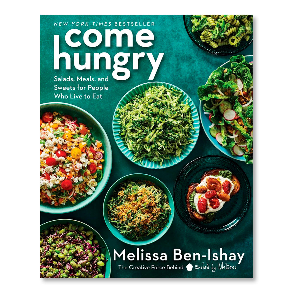 Come Hungry: Salads, Meals, and Sweets for People Who Live to Eat