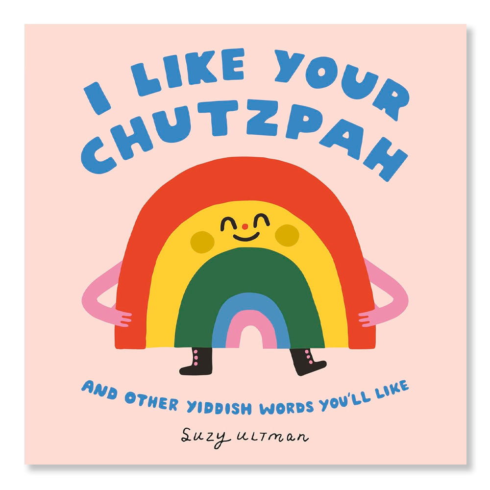 I Like Your Chutzpah: And Other Yiddish Words You'll Like