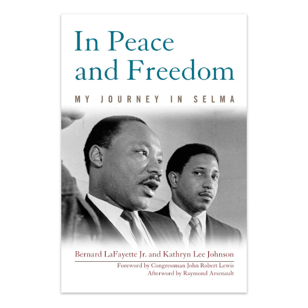 In Peace and Freedom: My Journey in Selma: Civil Rights and Struggle