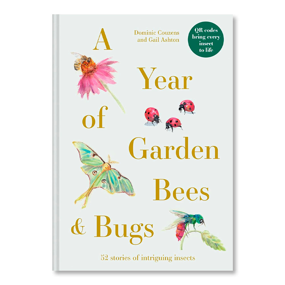 A Year of Garden Bees & Bugs: 52 Stories of Intriguing Insects