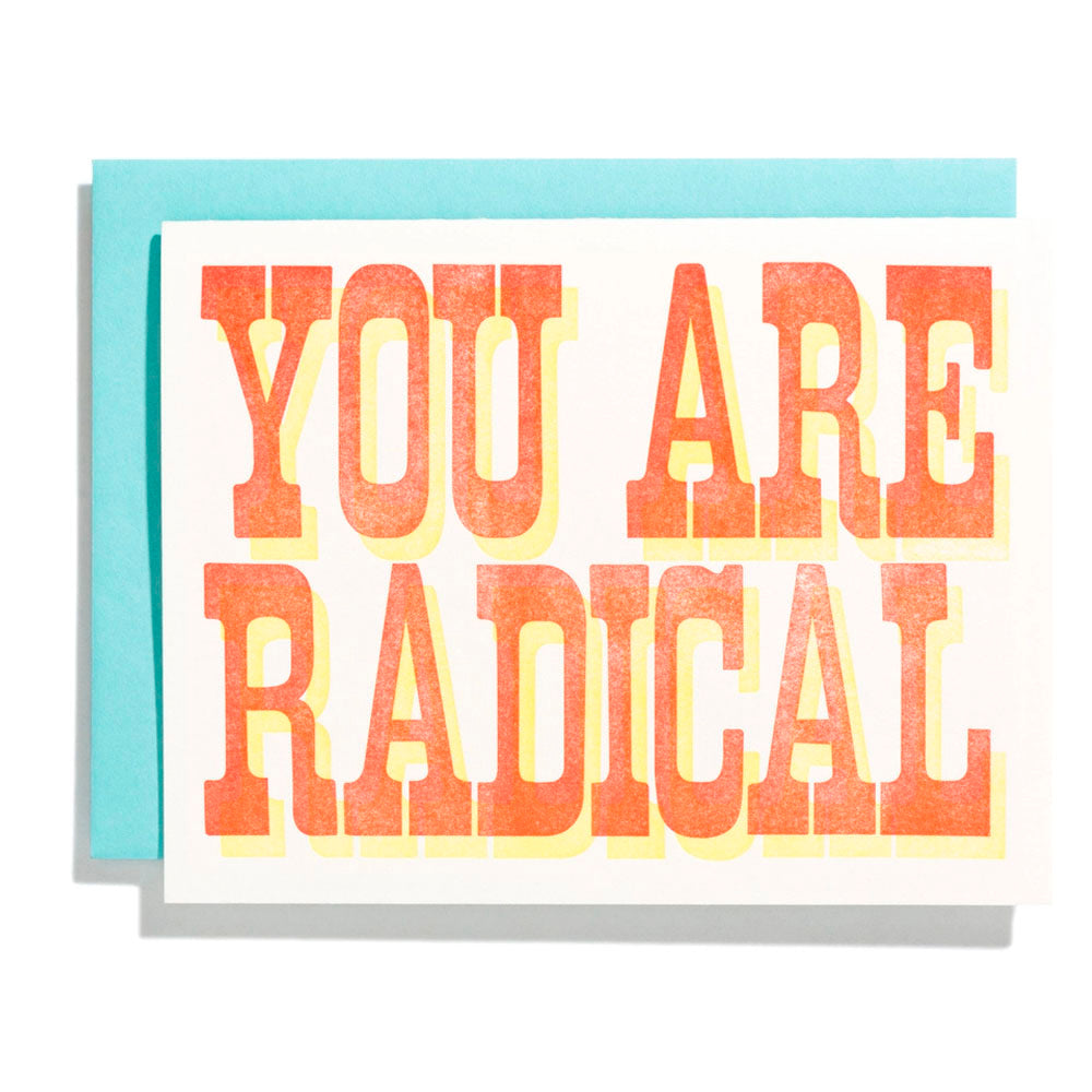 You Are Radical - Letterpress Greeting Card