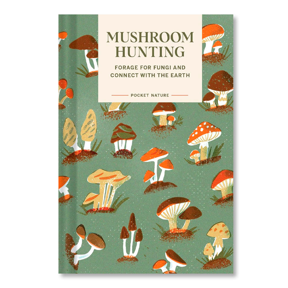Pocket Nature: Mushroom Hunting: Forage for Fungi and Connect with the Earth