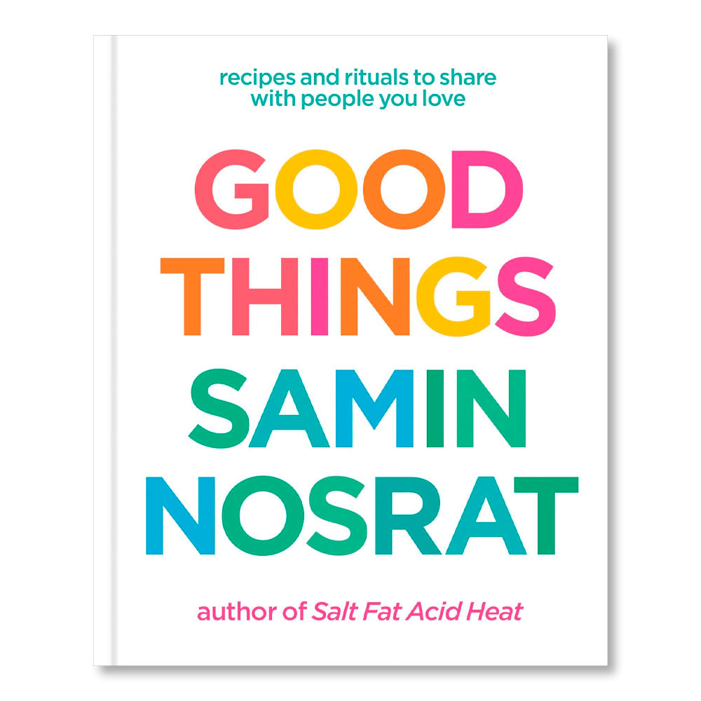 Good Things: Recipes and Rituals to Share with People You Love