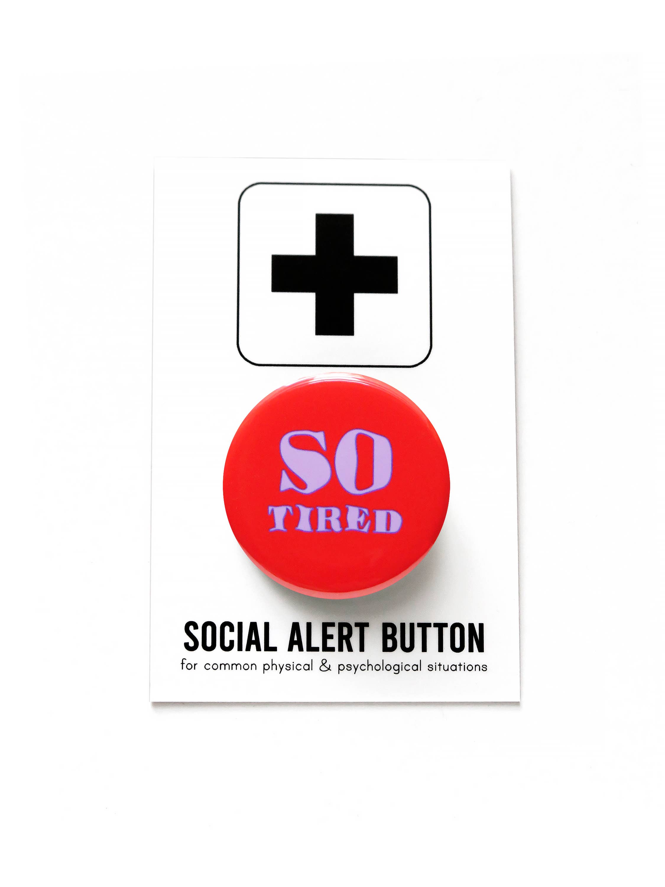 SO TIRED Pinback Button 1.25"