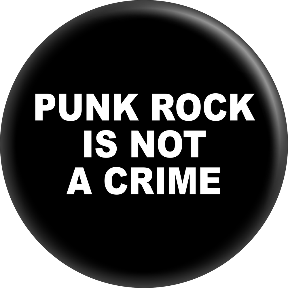 Punk Rock Is Not A Crime Button Pin 1"