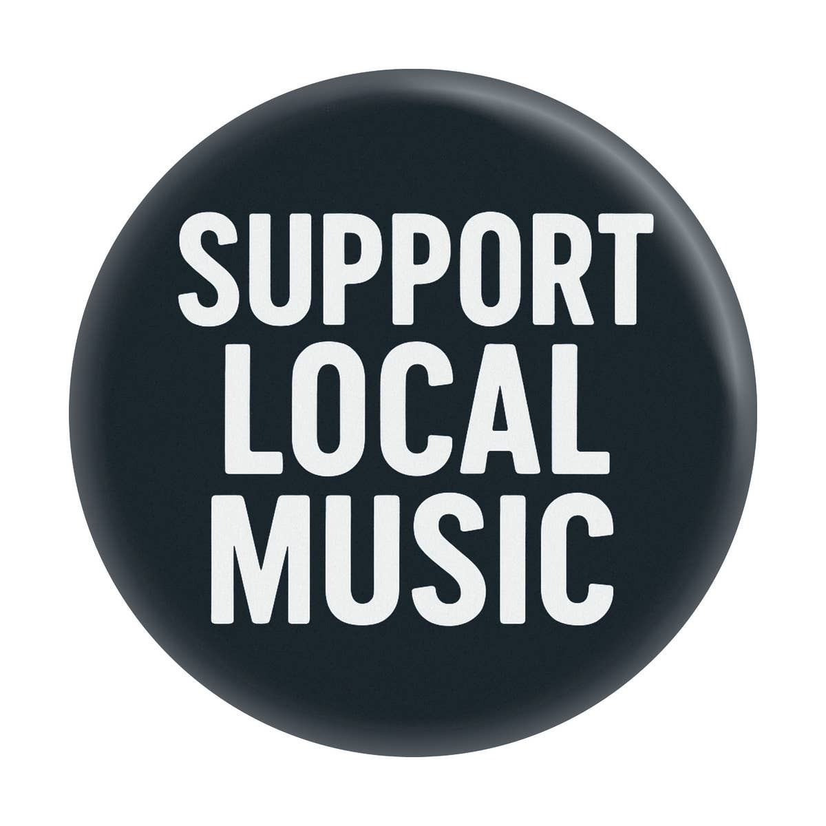 Support Local Music Indie Band Button Pin 1.5"