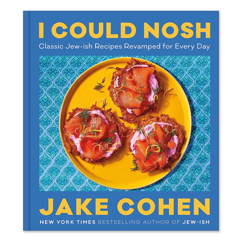Pre-Order- I Could Nosh: Classic Jew-ish Recipes Revamped for Every Day