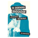 The Unorthodox Haggadah, A Dogma-free Passover for Jews and Other Chosen People