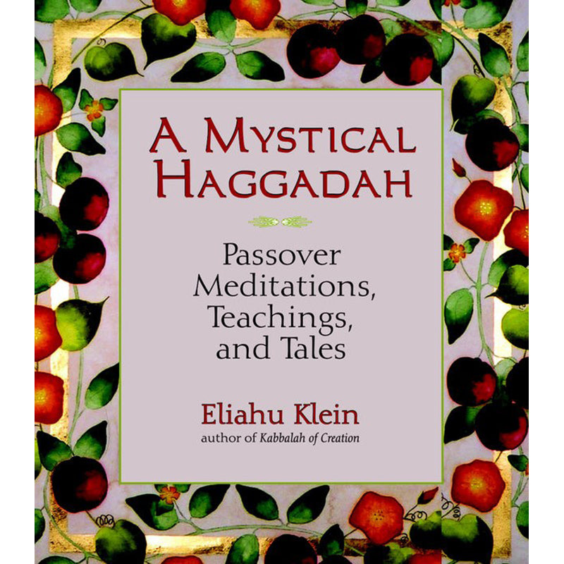A Mystical Haggadah: Meditations, Teachings and Tales