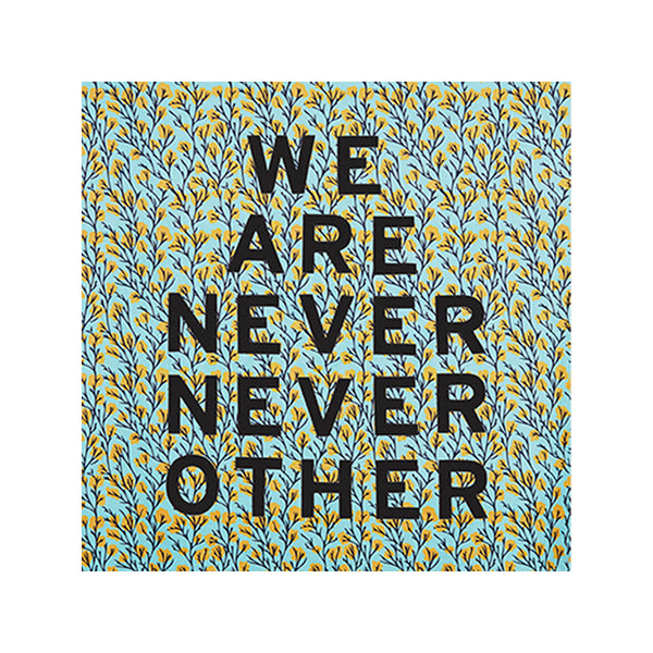 We are Never Never Other