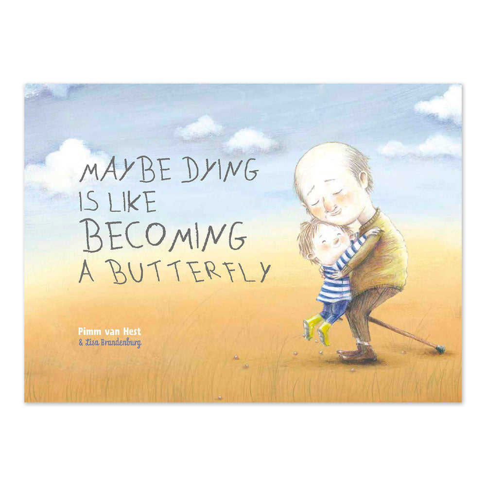 Maybe Dying is like Becoming a Butterfly