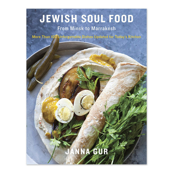 Jewish Soul Food: From Minsk to Marrakesh, More Than 100 Unforgettable Dishes Updated for Today's Kitchen