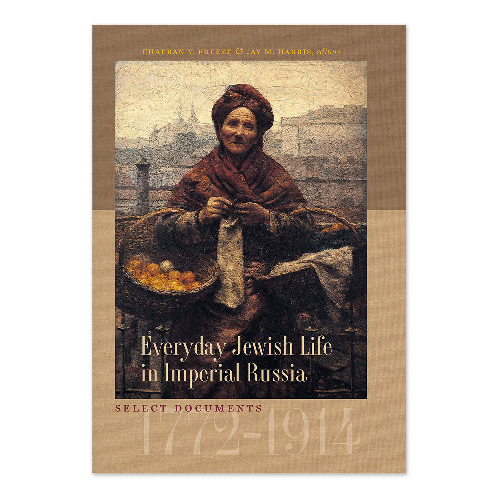 Everyday Jewish Life in Imperial Russia: Select Documents, 1772–1914