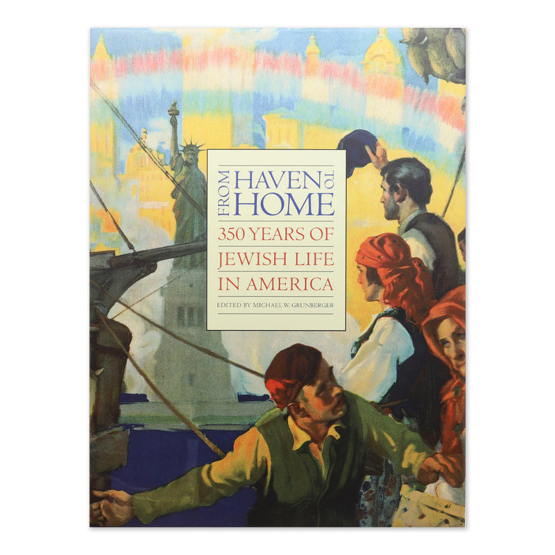 From Haven to Home: 350 Years of Jewish Life in America