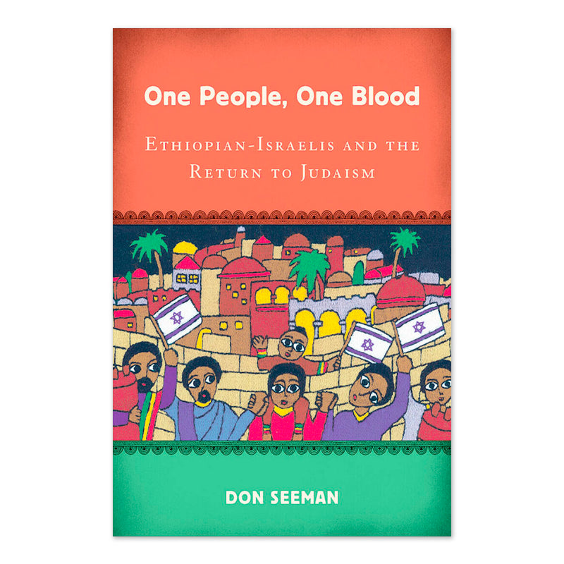 One People, One Blood: Ethiopian-Israelis and the Return to Judaism