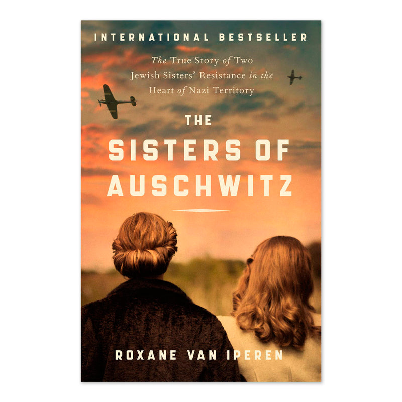 The Sisters of Auschwitz: The True Story of Two Jewish Sisters’ Resistance in the Heart of Nazi Territory