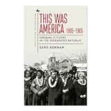 This Was America, 1865-1965: Unequal Citizens in the Segregated Republic