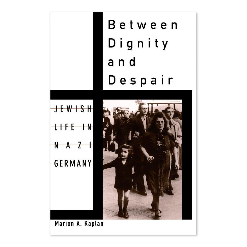 Between Dignity and Despair: Jewish Life in Nazi Germany