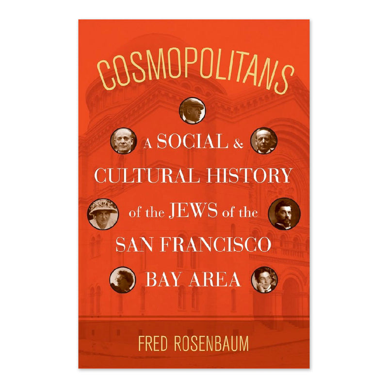 Cosmopolitans: A Social and Cultural History of the Jews of the San Francisco Bay Area