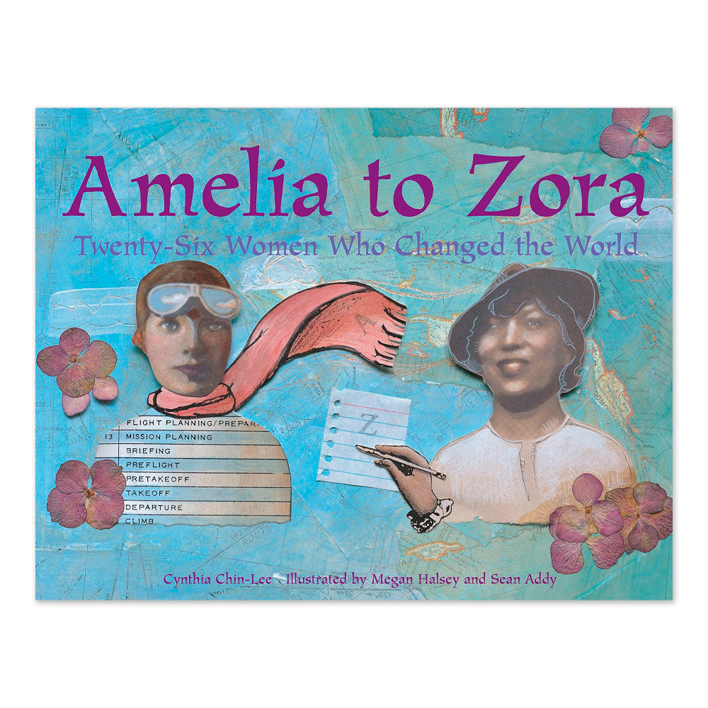 Amelia to Zora: Twenty-Six Women Who Changed the World