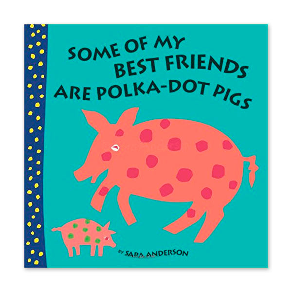 Some of My Best Friends Are Polka-Dot Pigs