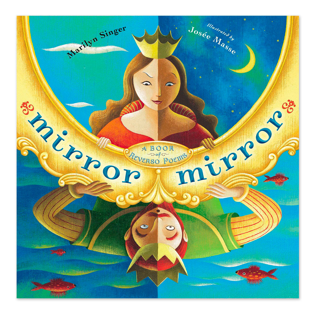 Mirror Mirror: A Book of Reverso Poems
