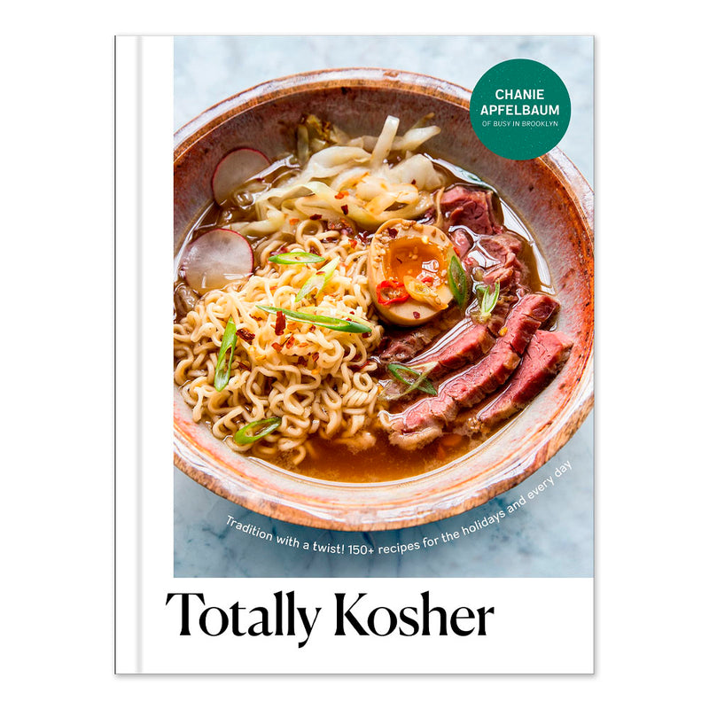 Totally Kosher: Tradition with a Twist! 150+ Recipes for the Holidays and Every Day: A Cookbook