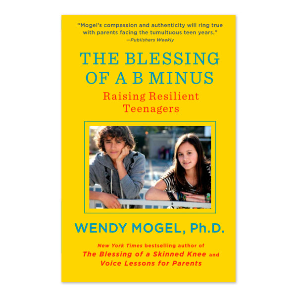 The Blessing of a B Minus: Raising Resilient Teenagers