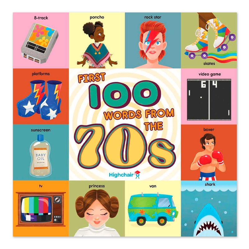 First 100 Words From the 70s (Highchair U): (Pop Culture Books for Kids, History Board Books for Kids, Educational Board Books)