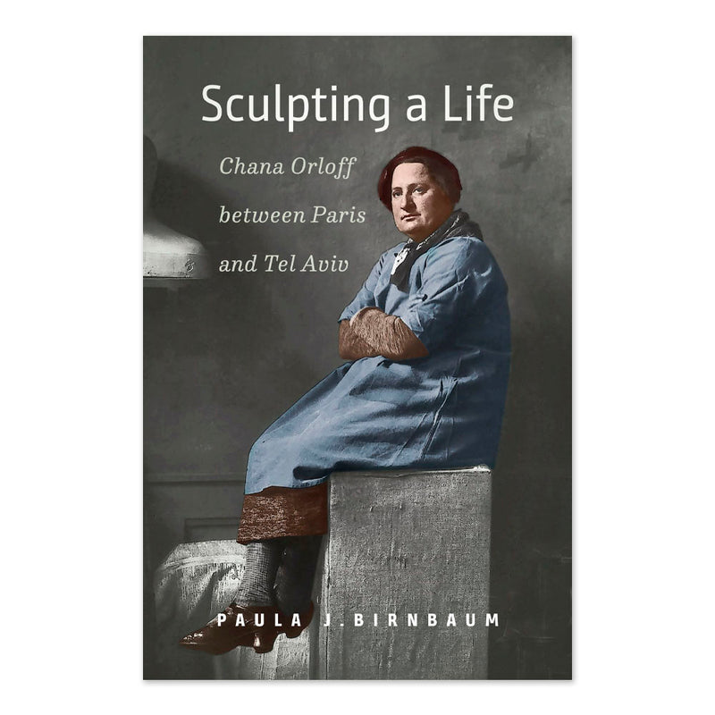 Sculpting a Life: Chana Orloff between Paris and Tel Aviv
