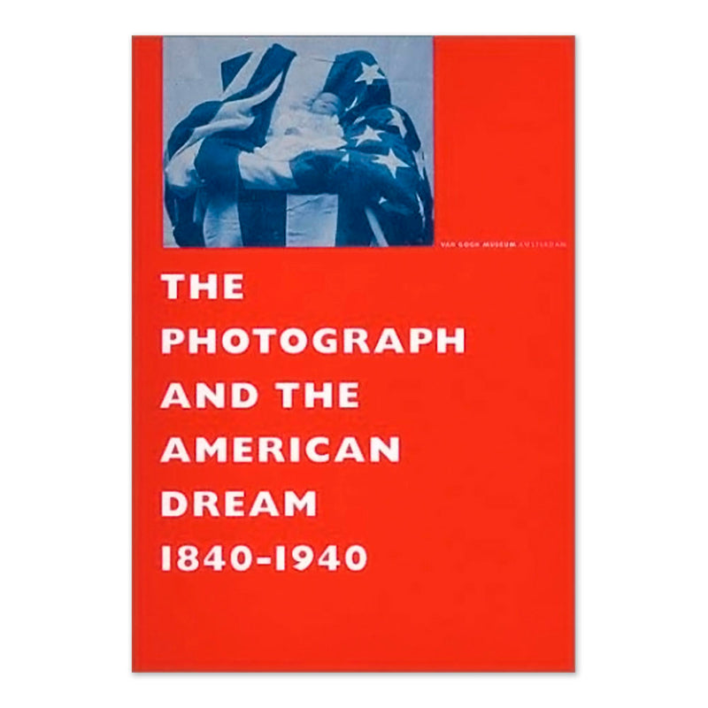 The Photograph And The American Dream, 1840-1940