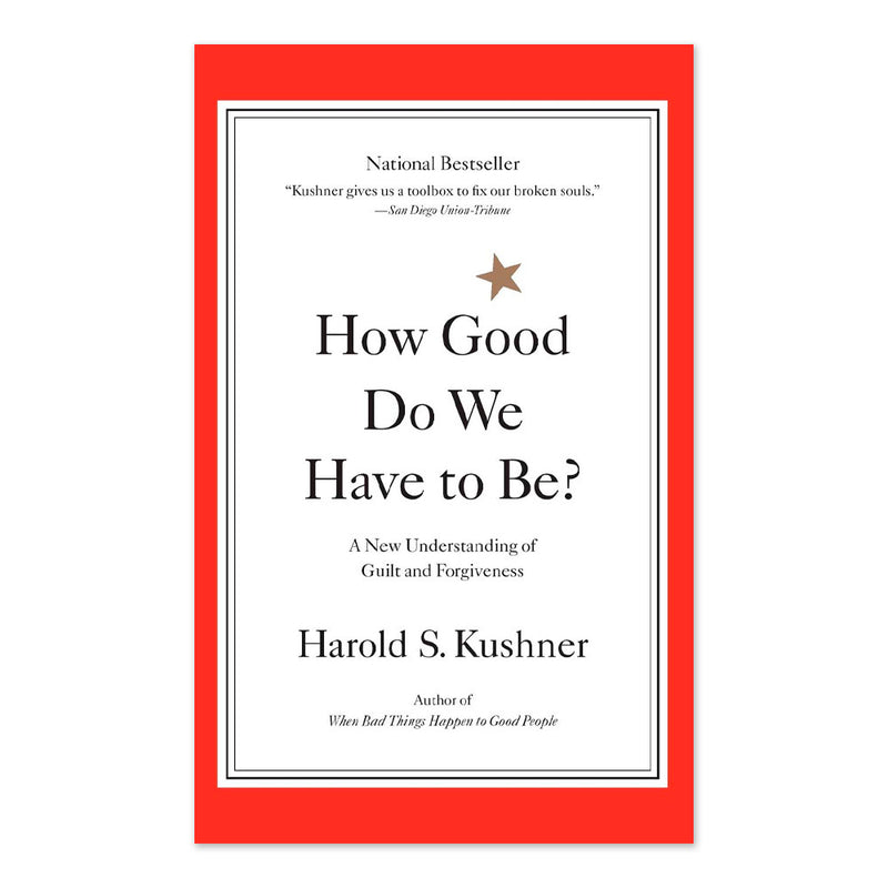 How Good Do We Have to Be? A New Understanding of Guilt and Forgiveness