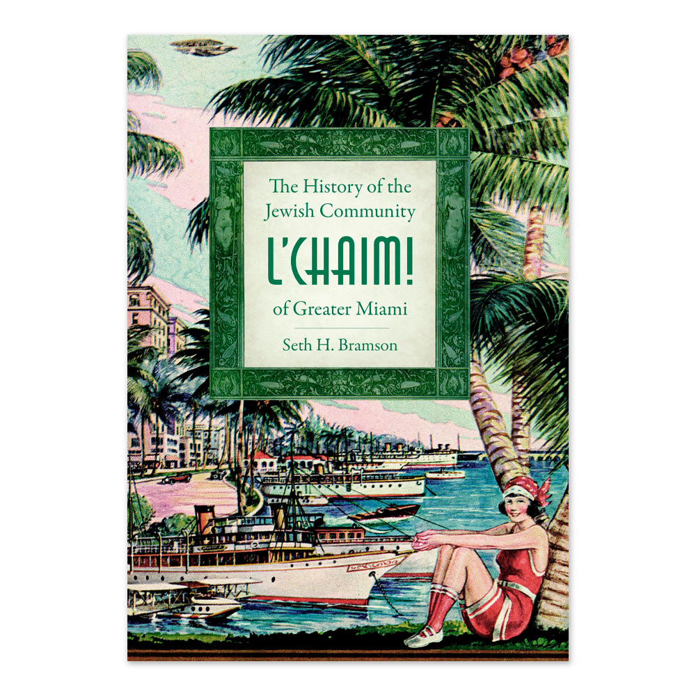 L'Chaim!: The History of the Jewish Community of Greater Miami