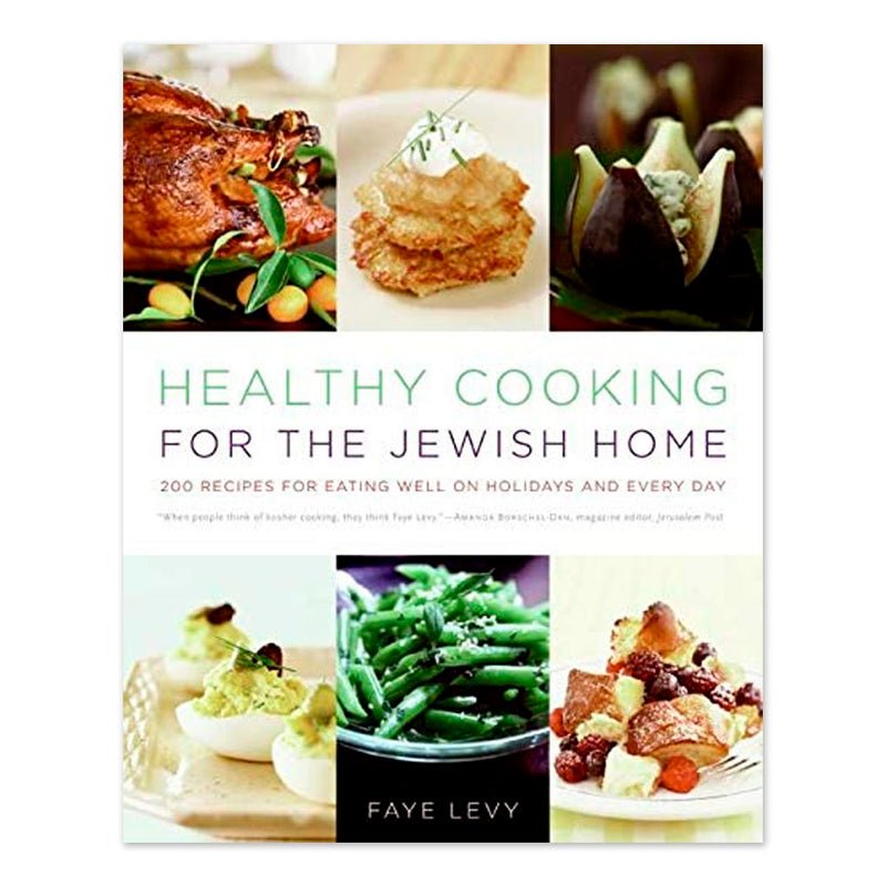 Healthy Cooking for the Jewish Home: 200 Recipes for Eating Well on Holidays and Every Day