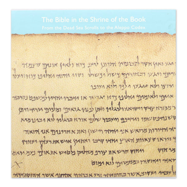 The Bible in the Shrine of the Book: From the Dead Sea Scrolls to the Aleppo Codex