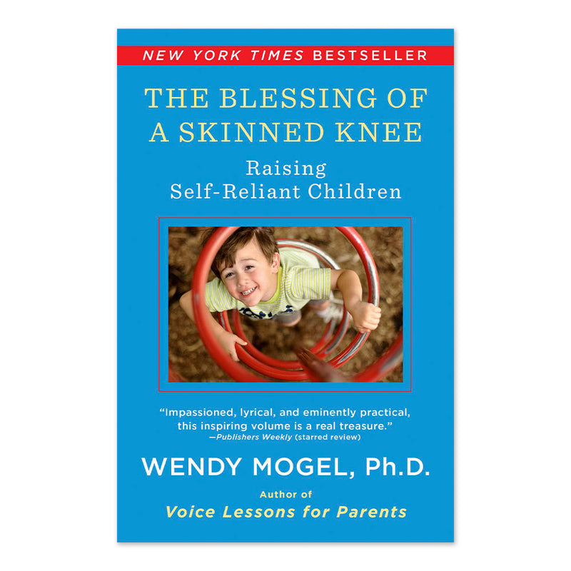 The Blessing Of A Skinned Knee: Raising Self-Reliant Children