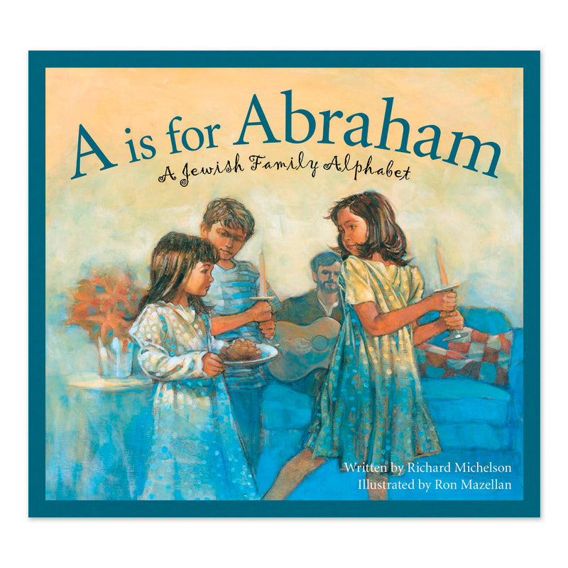 A is for Abraham: A Jewish Family Alphabet