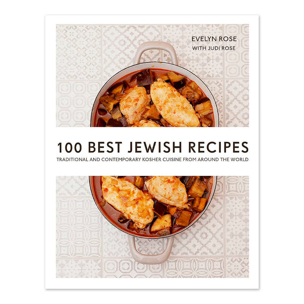 100 Best Jewish Recipes: Traditional and Contemporary Kosher Cuisine from around the World