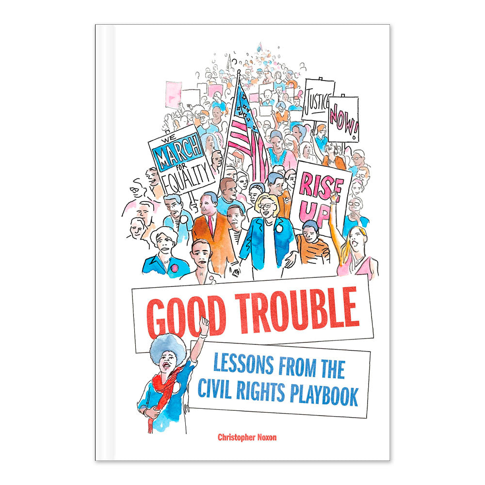Good Trouble: Lessons from the Civil Rights Playbook