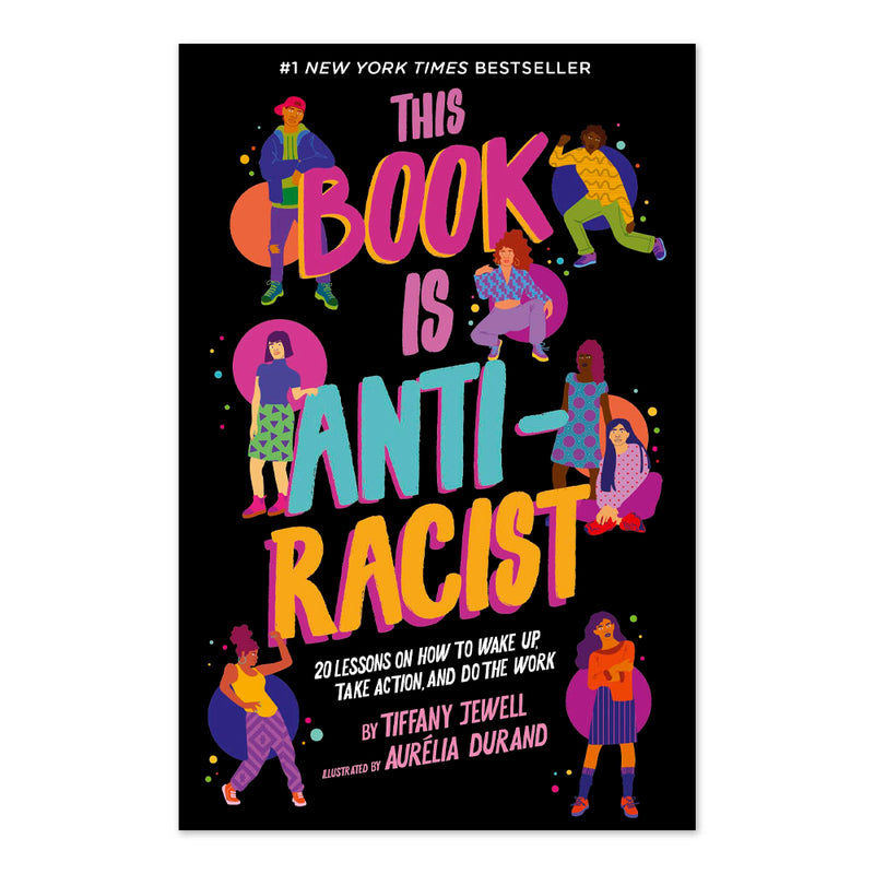 This Book Is Anti-Racist: 20 Lessons on How to Wake Up, Take Action, and Do The Work