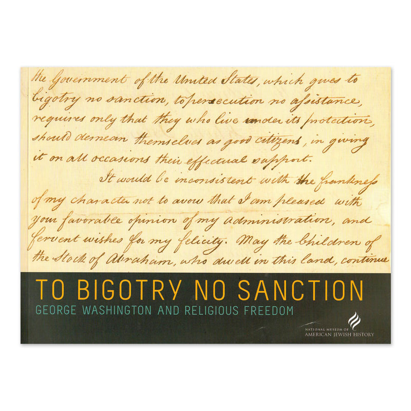 To Bigotry No Sanction: George Washington and Religious Freedom