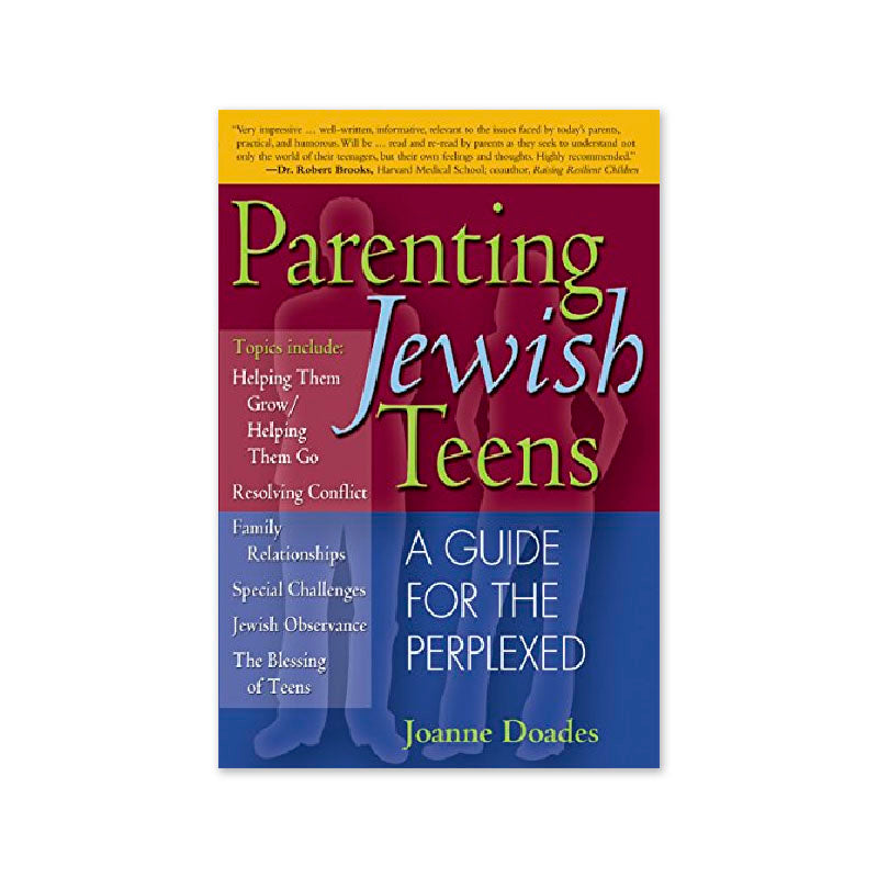 Parenting Jewish Teens: A Guide for the Perplexed