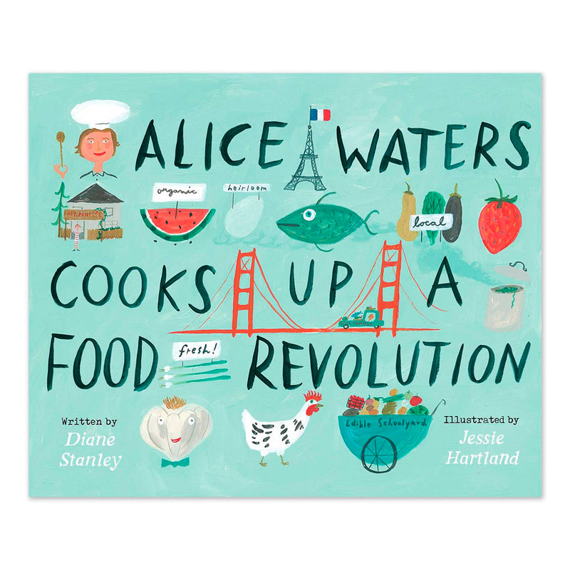 Alice Waters Cooks Up a Food Revolution