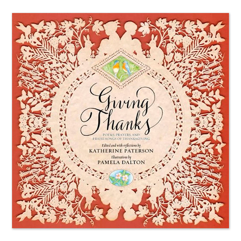 Giving Thanks: Poems, Prayers, and Praise Songs of Thanksgiving