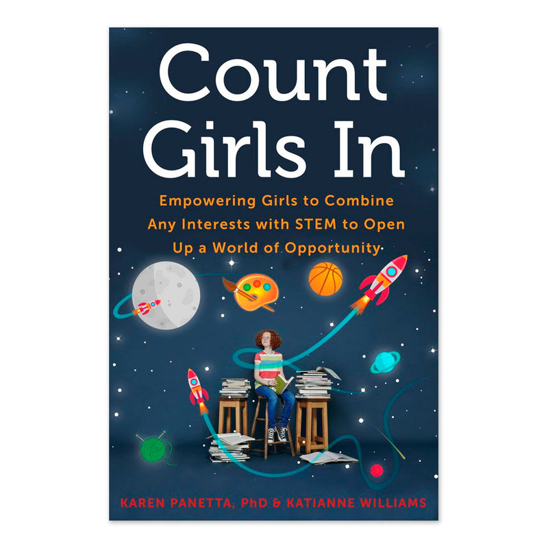 Count Girls In: Empowering Girls to Combine Any Interests with STEM to Open Up a World of Opportunity