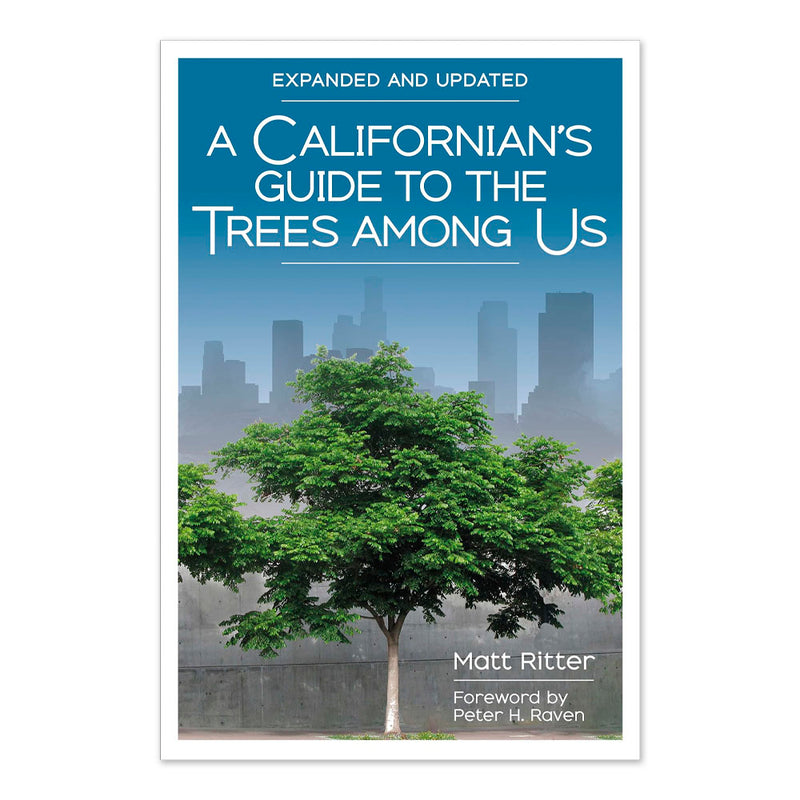A Californian's Guide to the Trees among Us - Expanded and Updated