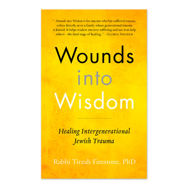 Wounds into Wisdom: Healing Intergenerational Jewish Trauma