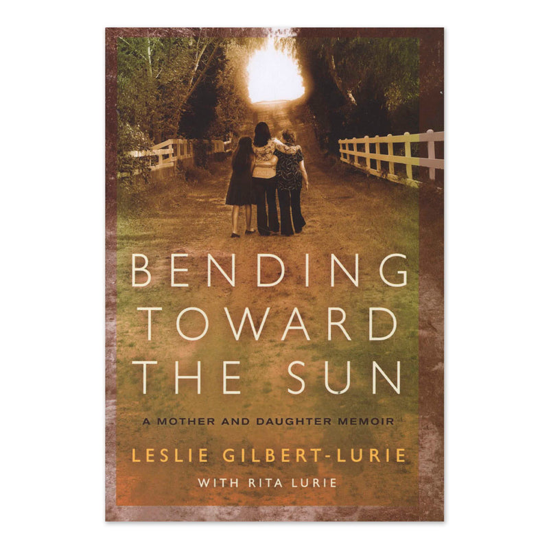 Bending Toward the Sun: A Mother and Daughter Memoir
